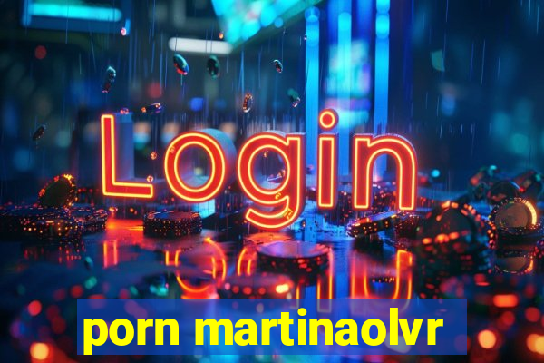 porn martinaolvr